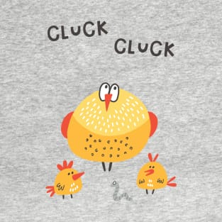 Cluck Cluck Chicken T-Shirt